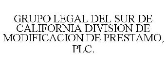 GRUPO LEGAL DEL SUR DE CALIFORNIA DIVISION DE MODIFICACION DE PRESTAMO, PLC.