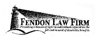 FENDON LAW FIRM PROVIDING A BEACON OF LIGHT TO INDIVIDUALS INJURED ON THE JOB AND IN NEED OF DISABILITY BENEFITS