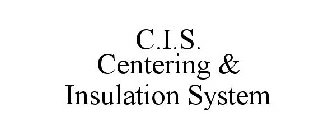 C.I.S. CENTERING & INSULATION SYSTEM