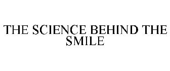 THE SCIENCE BEHIND THE SMILE