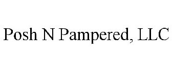 POSH N PAMPERED, LLC