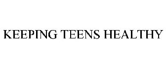 KEEPING TEENS HEALTHY