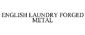 ENGLISH LAUNDRY FORGED METAL