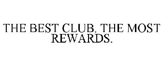 THE BEST CLUB. THE MOST REWARDS.