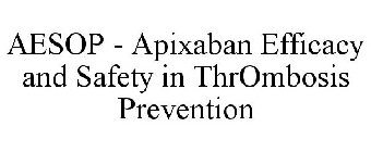 AESOP - APIXABAN EFFICACY AND SAFETY IN THROMBOSIS PREVENTION