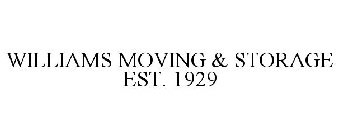 WILLIAMS MOVING & STORAGE EST. 1929