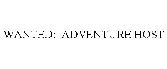 WANTED: ADVENTURE HOST