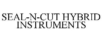 SEAL-N-CUT HYBRID INSTRUMENTS