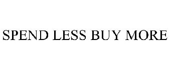SPEND LESS BUY MORE
