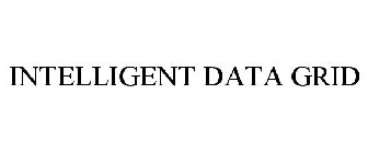 INTELLIGENT DATA GRID