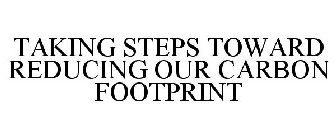 TAKING STEPS TOWARD REDUCING OUR CARBON FOOTPRINT