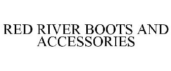 RED RIVER BOOTS AND ACCESSORIES