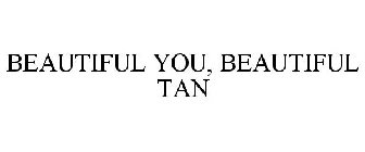 BEAUTIFUL YOU, BEAUTIFUL TAN