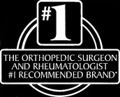 #1 THE ORTHOPEDIC SURGEON AND RHEUMATOLOGIST #1 RECOMMENDED BRAND