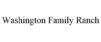WASHINGTON FAMILY RANCH