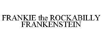 FRANKIE THE ROCKABILLY FRANKENSTEIN