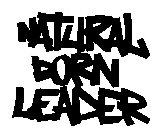 NATURAL BORN LEADER