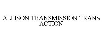 ALLISON TRANSMISSION TRANS ACTION