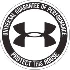 UA UNIVERSAL GUARANTEE OF PERFORMANCE. PROTECT THIS HOUSE.