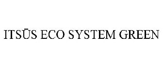 ITSUS ECO SYSTEM GREEN