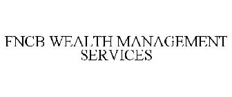 FNCB WEALTH MANAGEMENT SERVICES