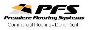 PFS PREMIERE FLOORING SYSTEMS COMMERCIAL FLOORING - DONE RIGHT!