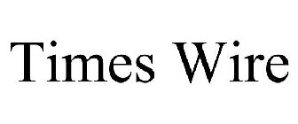 TIMES WIRE