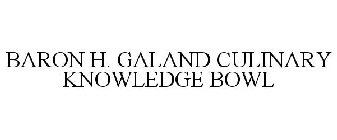 BARON H. GALAND CULINARY KNOWLEDGE BOWL