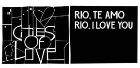 CITIES OF LOVE RIO, TE AMO RIO, I LOVE YOU