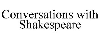 CONVERSATIONS WITH SHAKESPEARE