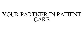 YOUR PARTNER IN PATIENT CARE