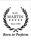 K.H. MARTIN SINCE 1964 BORN TO PERFORM