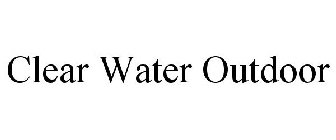 CLEAR WATER OUTDOOR