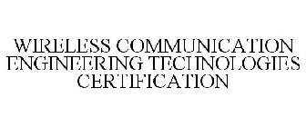 WIRELESS COMMUNICATION ENGINEERING TECHNOLOGIES CERTIFICATION