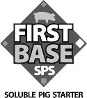 FIRST BASE SPS SOLUBLE PIG STARTER
