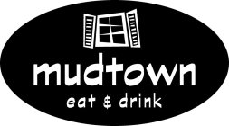MUDTOWN EAT & DRINK
