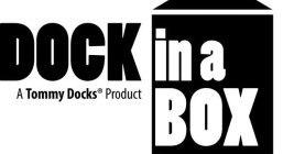 DOCK IN A BOX A TOMMY DOCKS PRODUCT