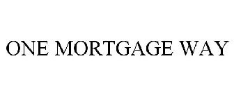 ONE MORTGAGE WAY