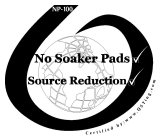 NP-100 NO SOAKER PAD SOURCE REDUCTION CERTIFIED BY: WWW.QSTING.COMQST INGREDIENTS