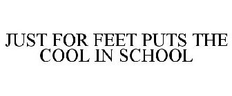 JUST FOR FEET PUTS THE COOL IN SCHOOL