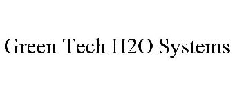 GREEN TECH H2O SYSTEMS