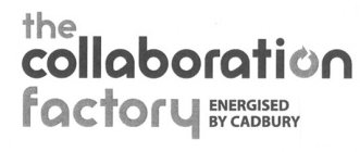 THE COLLABORATION FACTORY ENERGISED BY CADBURY