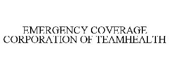 EMERGENCY COVERAGE CORPORATION OF TEAMHEALTH