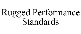RUGGED PERFORMANCE STANDARDS