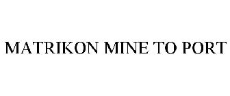 MATRIKON MINE TO PORT