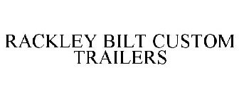 RACKLEY BILT CUSTOM TRAILERS