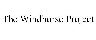 THE WINDHORSE PROJECT