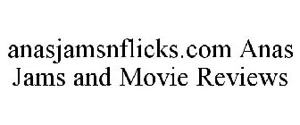 ANASJAMSNFLICKS.COM ANAS JAMS AND MOVIE REVIEWS