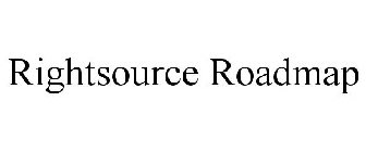 RIGHTSOURCE ROADMAP