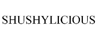 SHUSHYLICIOUS